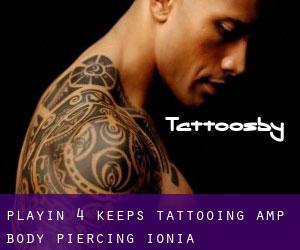 Playin 4 Keeps Tattooing & Body Piercing (Ionia)